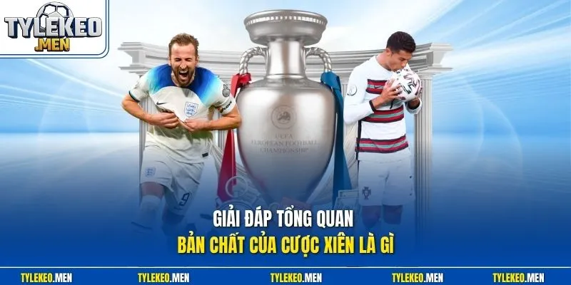 Giải đáp tổng quan bản chất của cược xiên là gì