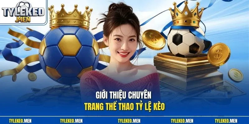 Giới thiệu chuyên trang thể thao Tỷ Lệ Kèo