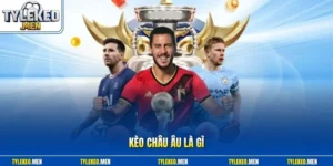 kèo châu Âu là gì