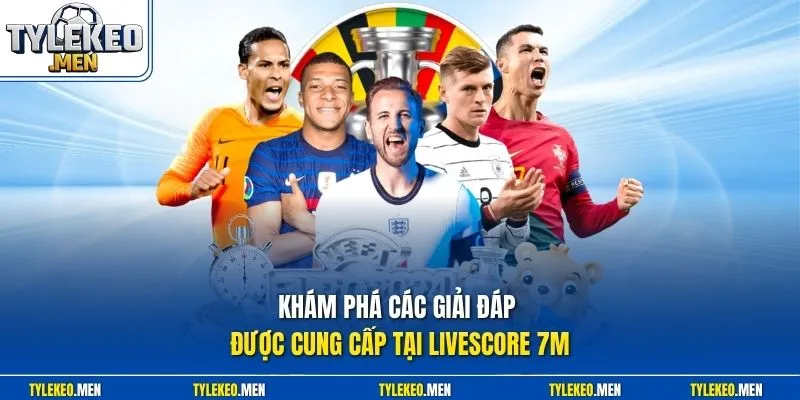 Khám phá các giải đáp được cung cấp tại Livescore 7M