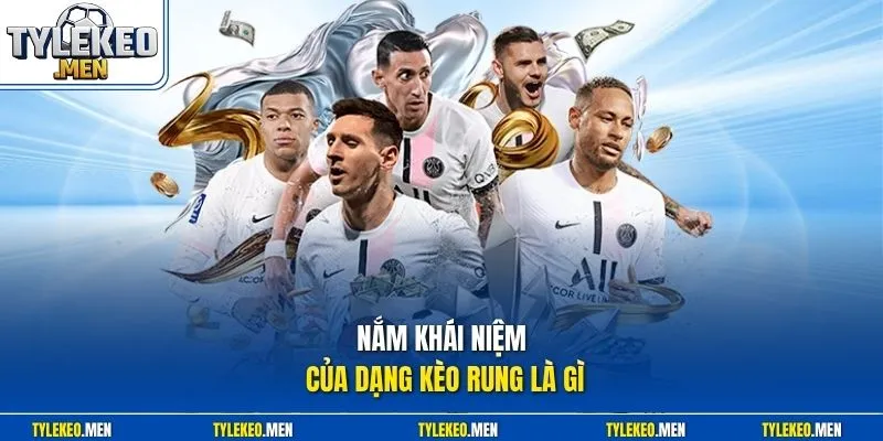 Nắm khái niệm của dạng kèo rung là gì