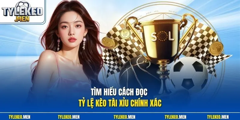 Tìm hiểu cách đọc Tỷ Lệ Kèo tài xỉu chính xác