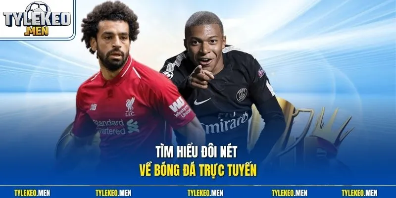 Tìm hiểu đôi nét về bóng đá trực tuyến 